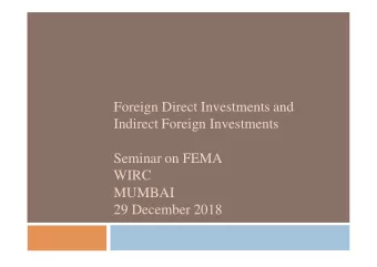 Foreign Direct Investments and  Indirect Foreign Investments  Seminar on FEMA  WIRC  MUMBAI  29