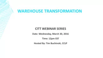 WAREHOUSE TRANSFORMATION  CITT WEBINAR SERIES  Date: Wednesday, March 30, 2016  Time: 12pm EST