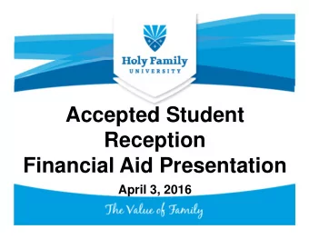 Accepted Student  Reception  Financial Aid Presentation  April 3, 2016  Understanding Your