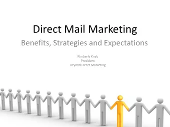 Direct Mail Marketing  Benefits, Strategies and Expectations  Kimberly Knab  President  Beyond