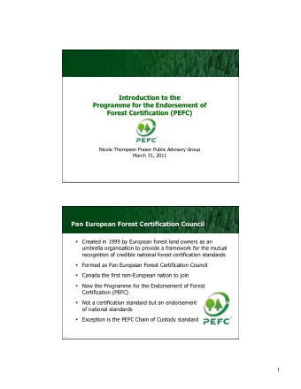 Introduction to the  Programme for the Endorsement of  Forest Certification (PEFC)  Nicola Thompson