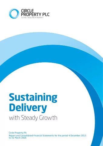 Sustaining Delivery  with Steady Growth  Circle Property Plc  Report and Consolidated Financial
