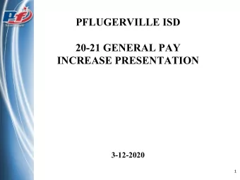 PFLUGERVILLE ISD  20-21 GENERAL PAY  INCREASE PRESENTATION  3-12-2020  1  TASB Pay Study Process