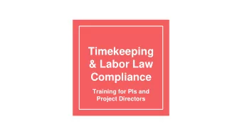 Timekeeping  &amp; Labor Law  Compliance  Training for PIs and  Project Directors  Sean Henriques