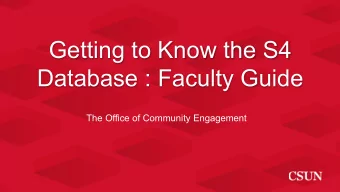 Getting to Know the S4  Database : Faculty Guide  The Office of Community Engagement  Table of