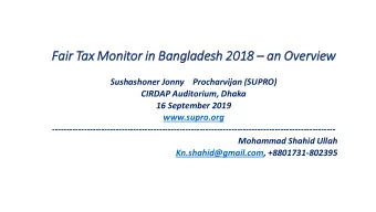 Fair  ir Tax  ax Mon  onitor in  n Ban  Bangladesh 201 2018  an  an Over  Overview  Sushashoner