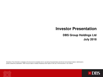 Investor Presentation  DBS Group Holdings Ltd  July 2018  Disclaimer: The information contained in