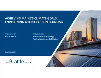 ACHIEVING MAINE'S CLIMATE GOALS: ENVISIONING A ZERO CARBON ECONOMY PRESENTED BY PRESENTED TO Jurgen