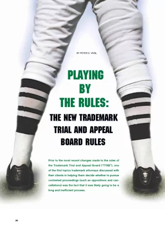 PLAYING  BY  THE RULES:  THE NEW TRADEMARK  TRIAL AND APPEAL  BOARD RULES  Prior to the most recent