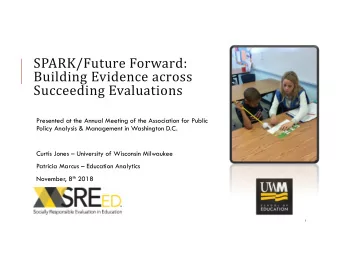 SPARK/Future Forward:  Building Evidence across  Succeeding Evaluations