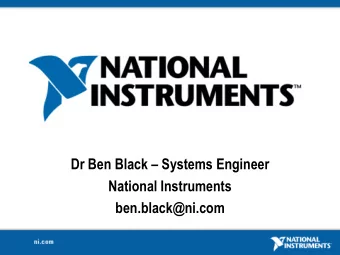 Dr Ben Black  Systems Engineer  National Instruments  ben.black@ni.com  Agenda  Trends in