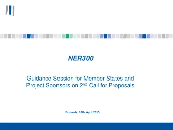 NER300  Guidance Session for Member States and Project Sponsors on 2 nd Call for Proposals
