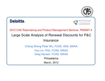 Large Scale Analysis of Renewal Discounts for P&amp;C  Insurance  Cheng-Sheng Peter Wu, FCAS, ASA,