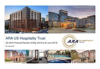 ARA US Hospitality Trust  2Q 2019 Financial Results (9 May 2019 to 30 June 2019)  30 July 2019