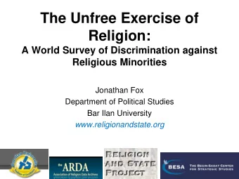 Religion:  A World Survey of Discrimination against  Religious Minorities  Jonathan Fox  Department