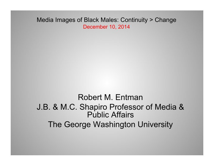 robert m entman j b m c shapiro professor of media public