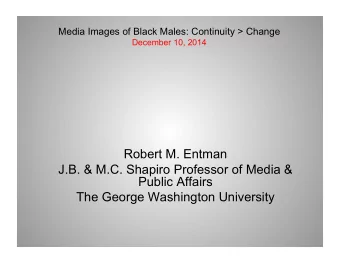 Robert M. Entman  J.B. &amp; M.C. Shapiro Professor of Media &amp;  Public Affairs  The George