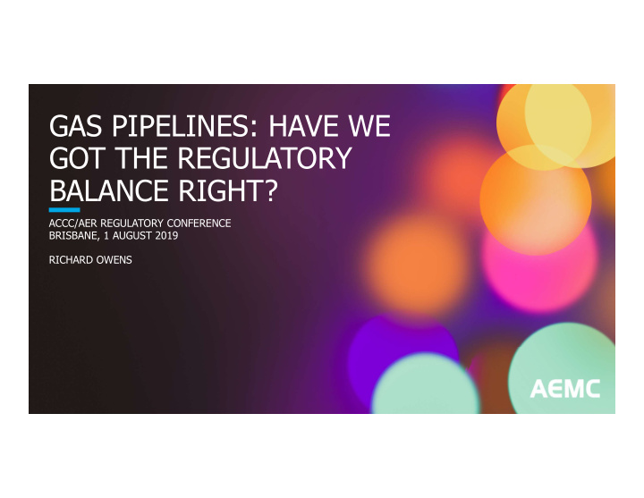 gas pipelines have we got the regulatory balance right