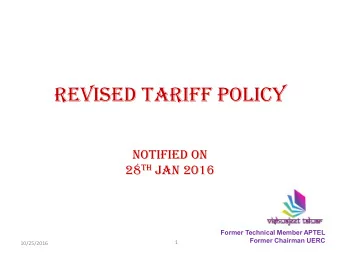 Notified on 28 th Jan 2016  Former Technical Member APTEL  Former Chairman UERC  1  10/25/2016