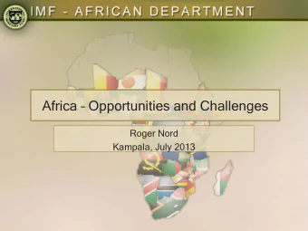 Africa  Opportunities and Challenges  Roger Nord  Kampala, July 2013  Ou  Outl  tline  ine