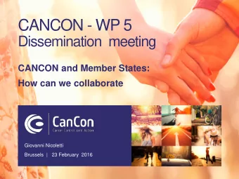 CANCON - WP 5  Dissemination  meeting  CANCON and Member States:  How can we collaborate  Giovanni
