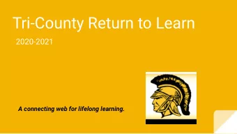Tri-County Return to Learn  2020-2021  A connecting web for lifelong learning.  On-site Learning