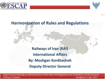 Harmonization of Rules and Regulations  Railways of Iran (RAI)  International Affairs  By: Mozhgan