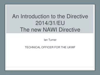 An Introduction to the Directive  2014/31/EU  The new NAWI Directive  Ian Turner  TECHNICAL OFFICER