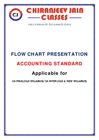 FLOW CHART PRESENTATION  ACCOUNTING STANDARD  Applicable for  CA FINAL(OLD SYLLABUS)/ CA INTER (OLD
