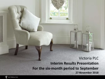 Victoria PLC  Interim Results Presentation  For the six-month period to September  27 November 2018