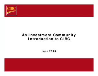 An I nvestm ent Com m unity  I ntroduction to CI BC  June 2 0 1 3  A Note about Forw ard-Looking