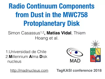 Radio Continuum Components  from Dust in the MWC758  Protoplanetary Disk Simon Casassus 1,2 ,