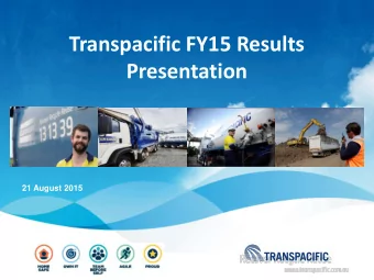 Transpacific FY15 Results  Presentation  21 August 2015 Transpacific 2015 Financial Year Results -
