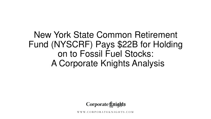 new york state common retirement fund nyscrf pays 22b for