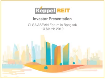 Investor Presentation  CLSA ASEAN Forum in Bangkok  13 March 2019  Outline  Overview &amp; Key
