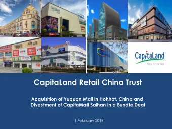 CapitaLand Retail China Trust  Acquisition of Yuquan Mall in Hohhot, China and  Divestment of