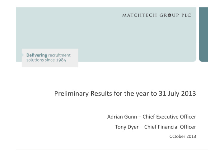 preliminary results for the year to 31 july 2013