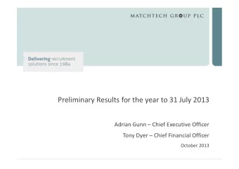 Preliminary Results for the year to 31 July 2013  Adrian Gunn  Chief Executive Officer  Tony
