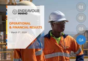Q1  Q2  OPERATIONAL  &amp; FINANCIAL RESULTS  Q3  March 5 th , 2019  Q4  2018 FULL YEAR RESULTS