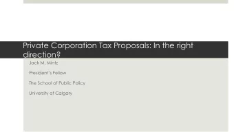 direction?  Jack M. Mintz  Presidents Fellow  The School of Public Policy  University of Calgary