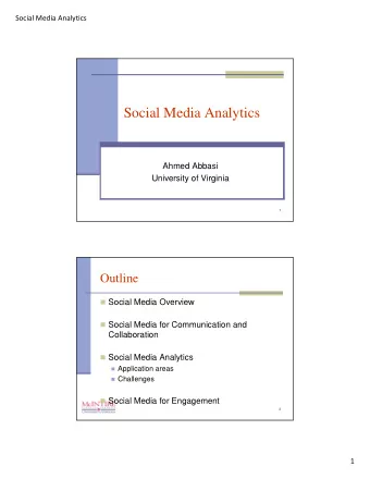 Social Media Analytics  Ahmed Abbasi  University of Virginia  1  Outline  Social Media Overview
