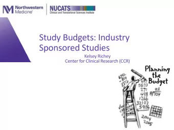Study Budgets: Industry  Sponsored Studies  Kelsey Richey  Center for Clinical Research (CCR)