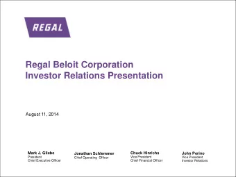 Regal Beloit Corporation  Investor Relations Presentation  August 11, 2014  Mark J. Gliebe  Chuck