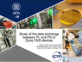 Study of the data exchange  between PL and PS of  Zynq-7000 devices  Rodrigo A. Melo, Bruno