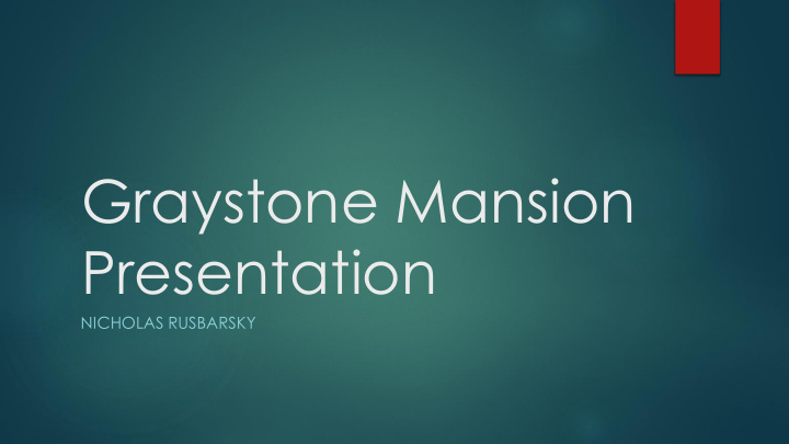 graystone mansion presentation