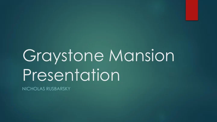 graystone mansion presentation