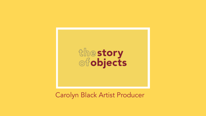 carolyn black artist producer th the origi ginal visi