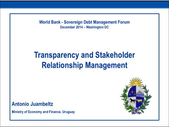 Transparency and Stakeholder  Relationship Management  Antonio Juambeltz  Ministry of Economy and
