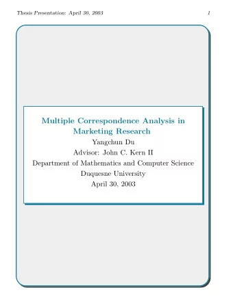 Multiple Correspondence Analysis in  Marketing Research  Yangchun Du  Advisor: John C. Kern II