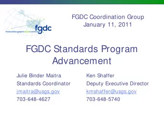 FGDC Standards Program  Advancement  Julie Binder Maitra  Ken Shaffer  Standards Coordinator